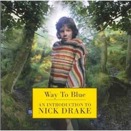 Nick Drake - Way To Blue: An Introduction To Nick Drake