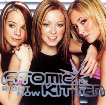 Atomic Kitten : Right Now (1999, EMI). Right Now Whole Again 