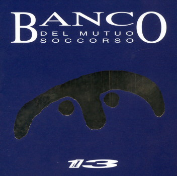 Banco Del Mutuo Soccorso - Il 13