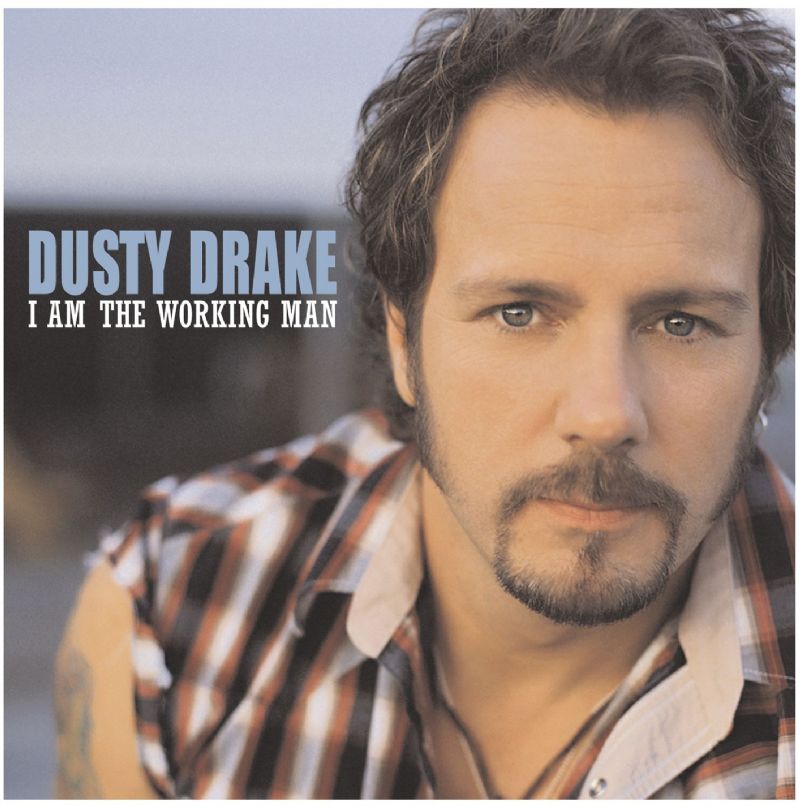 Dusty Drake  I Am The Working Man Lyrics