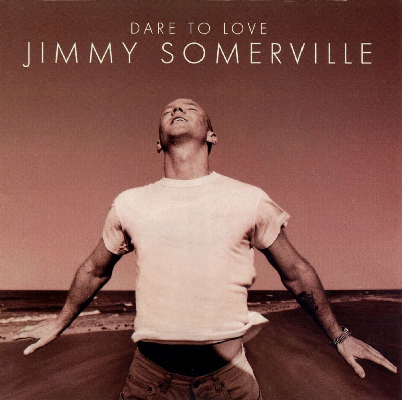 Jimmy Somerville - Dare To Love