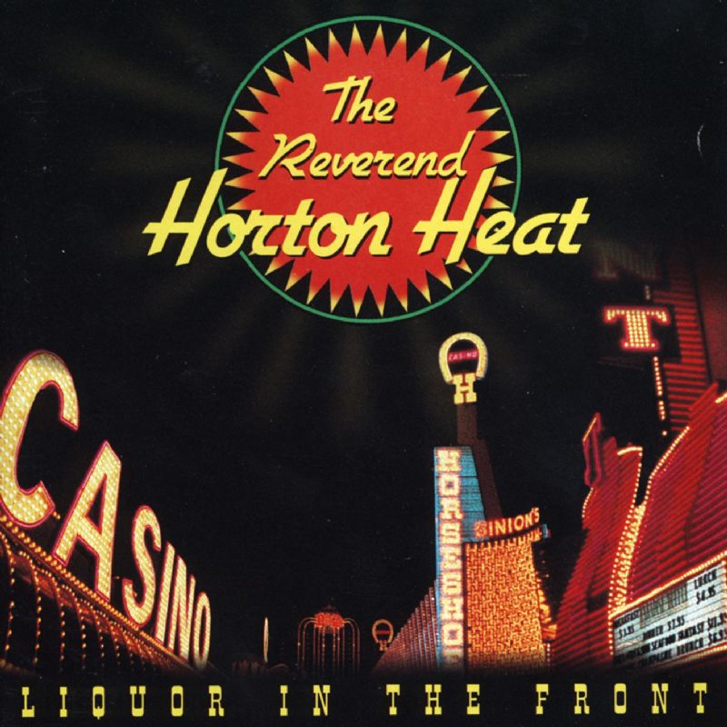Reverend Horton Heat : Liquor In The Front (1994, Sub Pop Records) Reverend Horton Heat : Liquor In The Front (1994, Sub Pop Records)