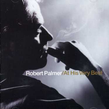 Robert Palmer - At His Very Best