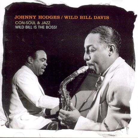 Wild Bill Davis And Johnny Hodges Con Soul Sax Wild Bill Davis And Johnny Hodges Con Soul Sax