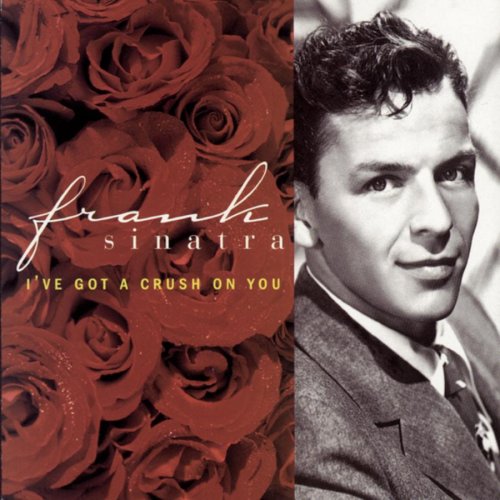 Frank Sinatra - I've Got A Crush On You