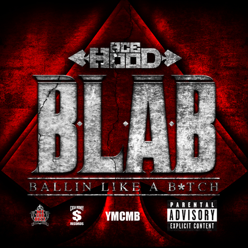 Ace Hood - B.L.A.B. (Ballin Like A B*tch) [single] (2012, Cash Money Records Inc./Universal Music)