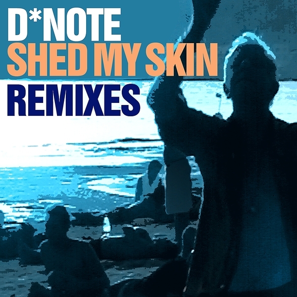Note - Shed My Skin (Remixes) (2012) by D*Note (ë³´ì»¬) on maniadb 
