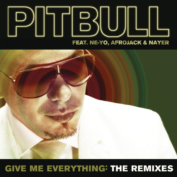 pitbull   give me everything : the remixes [single, remix] (2011